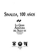 Cover of: Sinaloa, 100 años: la gran aventura del siglo XX