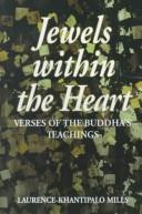 Cover of: Jewels within the heart: verses of the Buddha's teachings (Dhammapada)