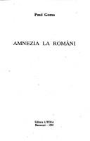 Cover of: Amnezia la romani by Paul Goma