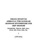 Cover of: Osmanlı devleti ile Azerbaycan Türk hanlıkları arasındaki münâsebetlere dâir arşiv belgeleri: Karabağ-Şuşa, Nahçıvan, Bakü, Gence, Şirvan, Şeki, Revan, Kuba, Hoy