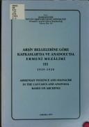 Arsiv belgelerine göre Kafkaslarda ve Anadoluda Ermeni mezalimi =