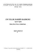 On yıllık harbin kadrosu, 1912-1922 by İsmet Görgülü