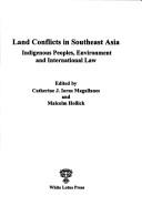 Cover of: Land conflicts in Southeast Asia: indigenous peoples, environment, and international law