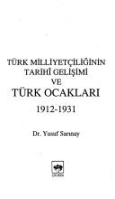 Cover of: Türk milliyetçiliğinin tarihı̂ gelişimi ve Türk Ocakları, 1912-1931