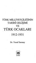 Cover of: Turk milliyetciliginin tarihi gelisimi ve Turk Ocaklari, 1912-1931 (Kultur serisi)