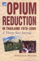 Cover of: Opium reduction in Thailand, 1970-2000: a thirty year journey