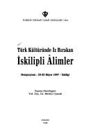Cover of: Turk kulturunde iz birakan Iskilipli alimler: Sempozyum, 23-25 Mayis 1997, Iskilip (Sempozyumlar-paneller serisi)