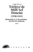 Cover of: Turkiye'de milli sef donemi: 1938-1945 : donemin ic ve dis politikasi uzerine bir arastirma (Arastirma-inceleme dizisi)