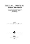 Cover of: Thracians and Phrygians: problems of parallelism : proceedings of an International Symposium on the Archaeology, History and Ancient Languages of Thrace and Phrygia : Ankara, 3-4 June 1995
