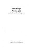 Cover of: Suna Kili'ye armağan: cumhuriyete adanan bir yaşam.