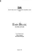 Cover of: Emin Bilgiç hatıra kitabı by yayına hazırlayanlar, Oktay Aslanapa, Ekmeleddin İhsanoğlu.