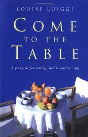 Cover of: Come to the Table: A Passion for Eating and French Living