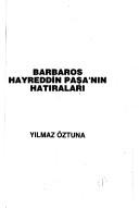 Cover of: Barbaros Hayreddin Pasa'nin hatiralari by Barbarossa