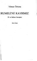 Cover of: Rumeli'ni kaybimiz: 93 ve Balkan Savaslari (Kultur serisi)