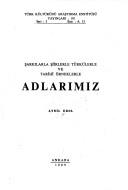 Cover of: Şarkılarla, şiirlerle, türkülerle ve tarihı̂ örneklerle adlarımız