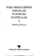Cover of: Türk arkeolojisinin sorunları ve koruma politikaları by Mehmet Ozdoğan