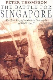 The Battle for Singapore by Peter Thompson