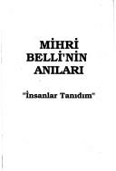 Cover of: Mihri Belli'nin anıları: "İnsanlar tanıdım".