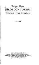 Cover of: Turgut Uyar: Siirde dun yok mu : Turgut Uyar uzerine yazilar (Turk yazarlari)