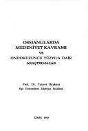 Cover of: Osmanlılarda medeniyet kavramı ve ondokuzuncu yüzyıla dair araştırmalar by Tuncer Baykara, Tuncer Baykara