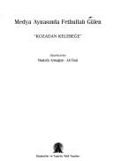 Cover of: Medya aynasında Fethullah Gülen: kozadan kelebeğe