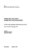 Cover of: Storia dell'italiano e forme dell'italianizzazione: atti del XXIII Congresso internazionale di studi, Trento, Rovereto, 18-20 maggio 1989