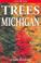 Cover of: Trees of Michigan