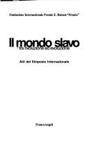 Cover of: Il mondo slavo tra rivoluzione ed evoluzione: atti del simposio internazionale