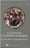 I cattolici e la società pluralista by Colloquio sui cattolici nella società pluralista (1st 1994 Rome, Italy)