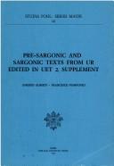 Cover of: Presargonic and Sargonic Texts from Ur Edited in Uet 2/Supplement (Studia Pohl) | Amedeo Alberti