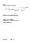 Cover of: La linguistica pragmatica: atti del XXIV Congresso della Società di linguistica italiana, Milano, 4-6 settembre 1990
