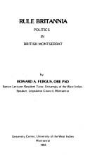 Cover of: Rule Britannia: politics in British Montserrat