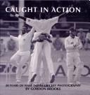 Cover of: Caught in Action by Gordon Brooks