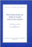 Psychological structure and vocation by Luigi M. Rulla, F. Imoda, J. Ridick