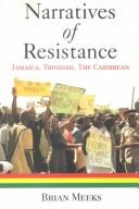 Cover of: Narratives of resistance: Jamaica, Trinidad, the Caribbean