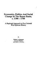 Cover of: Economics, Politics and Social Change in the Benue Basinc, 1300-1700: A Regional Approach to Pre-Colonial West