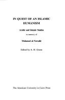 Cover of: In quest of an Islamic humanism: Arabic and Islamic studies in memory of Mohamed al-Nowaihi