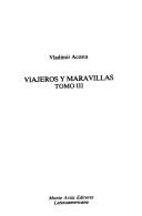 Cover of: Viajeros Y Maravillas Tomo III by Vladimir Acosta