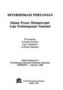 Cover of: Diversifikasi pertanian dalam proses mempercepat laju pembangunan nasional: hasil Konpernas X Perhimpunan Ekonomi Pertanian Indonesia (PERHEPI), Jakarta, 1989.