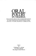 Cover of: Oral poetry in Nigeria: selections from the papers presented at the Seminar on Traditional Oral Poetry in Some Nigerian Communities