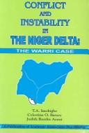 Conflict and instabilitiy in the Niger delta by Thomas A. Imobighe, Celestine O. Bassey, Judith Burdin Asuni