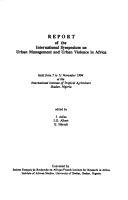 Report of the International Symposium on Urban Management and Urban Violence in Africa by International Symposium on Urban Management and Urban Violence in Africa (1994 Ibadan, Nigeria)