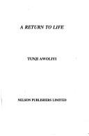 A return to life by Tunji Awoliyi