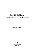 Cover of: Masa depan: mempelajari, menyongsong, dan mengubahnya