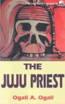 Cover of: The juju priest by Ogali A. Ogali