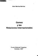 Cover of: Gomez y las relaciones internacionales by Alexi Berríos Berríos