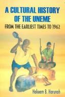 A Cultural History of the Uneme by Hakeem B. Harunah