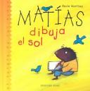 Cover of: Matias Dibuja El Sol/Matthew Draws the Sun (El Jardin De Los Ninos) by Rocio Martinez
