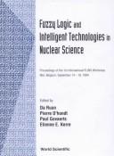 Cover of: Fuzzy logic and intelligent technologies in nuclear science: proceedings of the 1st International FLINS Workshop, Mol, Belgium, September 14-16, 1994