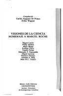 Cover of: Visiones de la ciencia: Homenaje a Marcel Roche (Estudios)